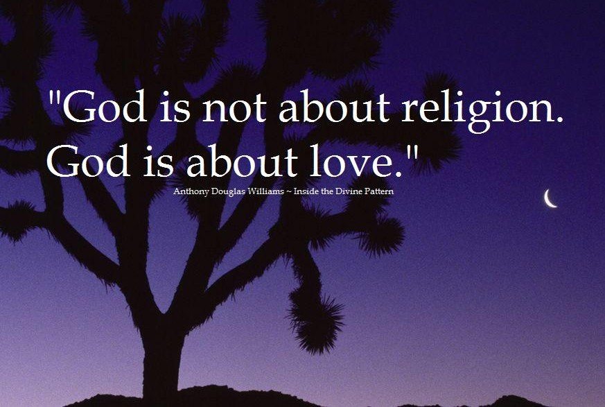 God is not about religion. God is about love
